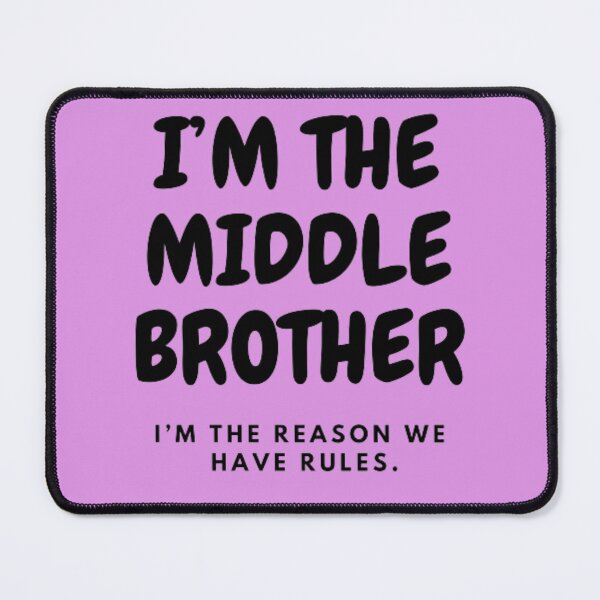 Item preview, I’M THE MIDDLE BROTHER | I’M THE REASON WE HAVE RULES designed and sold by HASSANBADRI2050.