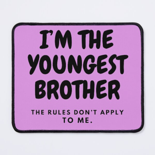 Item preview, I’M THE YOUNGEST BROTHER | THE RULES DON’T APPLY TO ME designed and sold by HASSANBADRI2050.