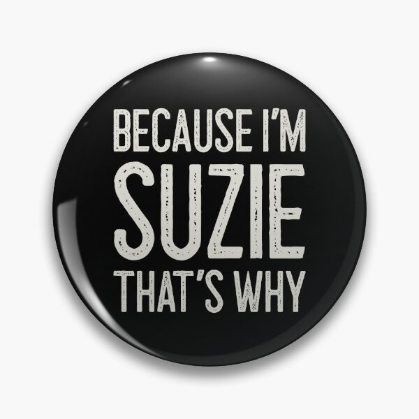 Item preview, Because I’m Suzie That’s Why Funny Personalized Name designed and sold by MariosNydras.