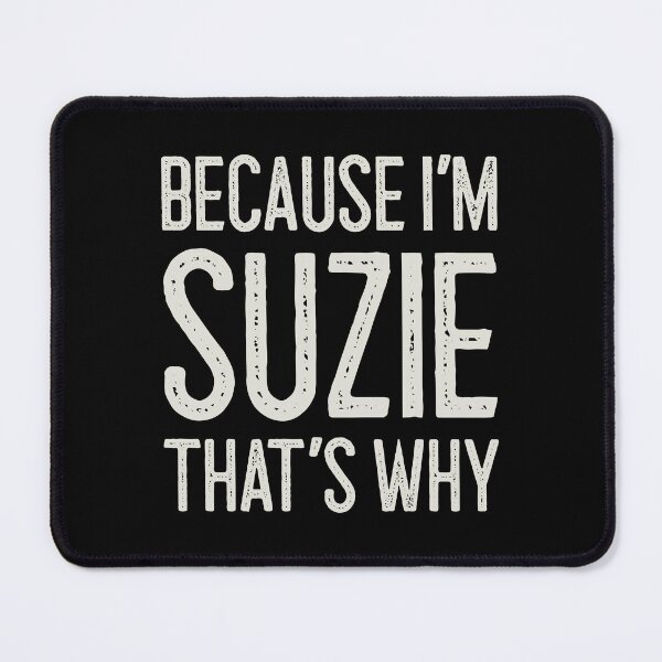 Item preview, Because I’m Suzie That’s Why Funny Personalized Name designed and sold by MariosNydras.