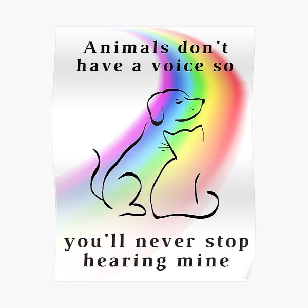 "Rainbow & Animals don't have a voice so you'll never stop hearing mine