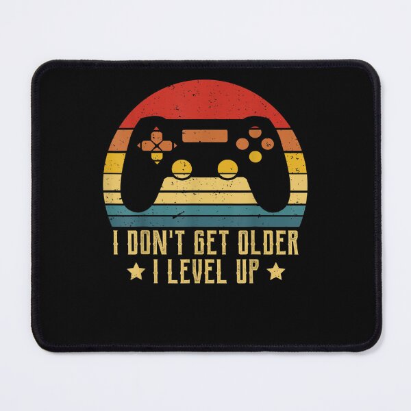 Item preview, I Don't Get Older I Level Up  designed and sold by Glitche-Shop.