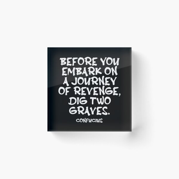Item preview, Confucius Quote - Before You Embark On A Journey Of Revenge Dig Two Graves - Wisdom Quote - White designed and sold by PhiloJourney.