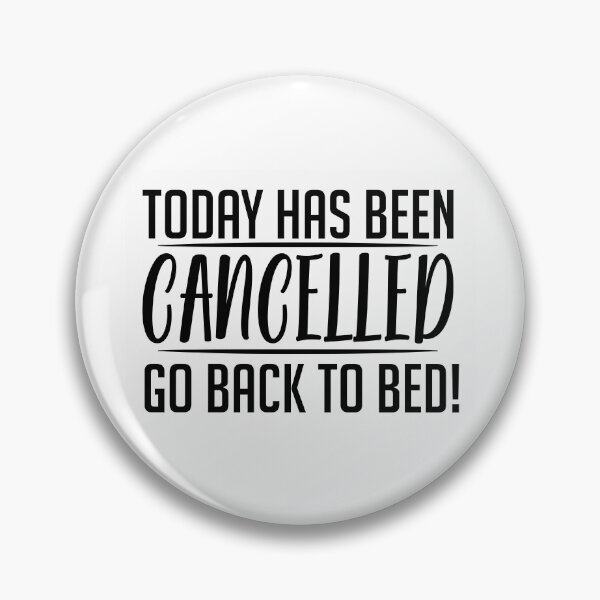 Item preview, Today Has Been Cancelled, Go Back to Bed designed and sold by karibenart.