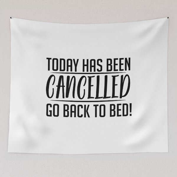 Item preview, Today Has Been Cancelled, Go Back to Bed designed and sold by karibenart.
