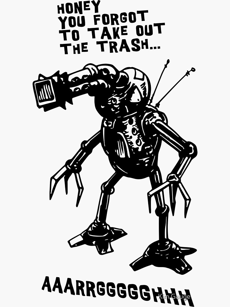 "Honey you to take out the trash..." Sticker for Sale by