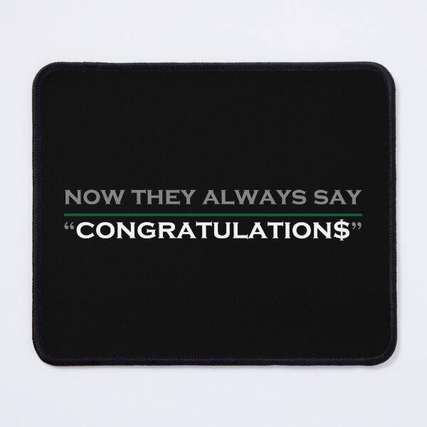 Item preview, Now they always say 'Congratulations' - Mo' MONEY edition $ designed and sold by originalsusie.