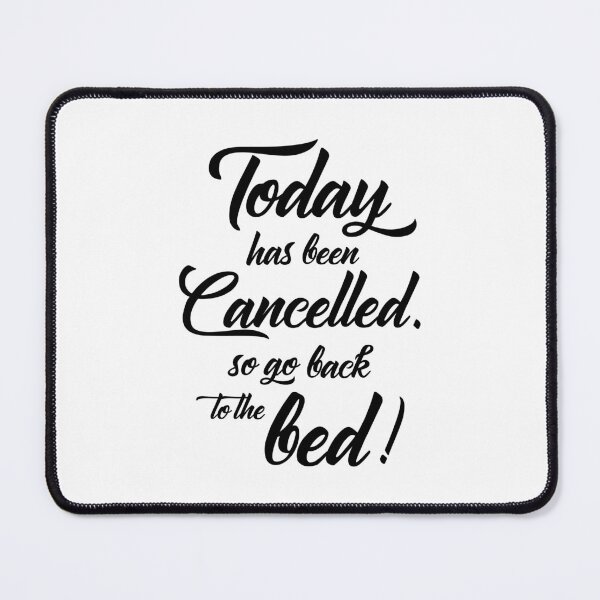 Item preview, Today Has Been Cancelled so Go Back designed and sold by karibenart.