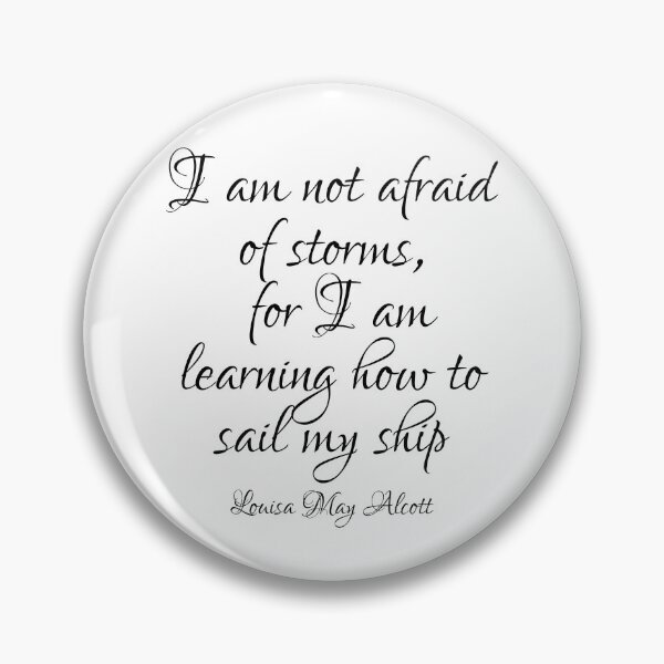 Item preview, I Am Not Afraid Of Storms For I Am Learning How Sail My Ship - Louisa May Alcott Quote - Black designed and sold by PhiloJourney.