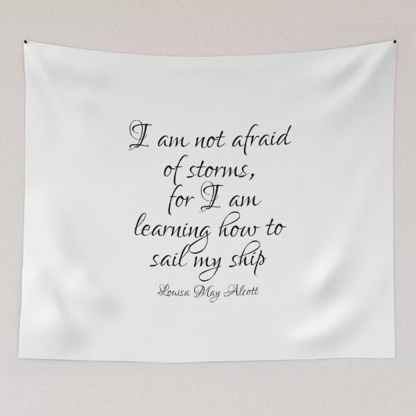 Item preview, I Am Not Afraid Of Storms For I Am Learning How Sail My Ship - Louisa May Alcott Quote - Black designed and sold by PhiloJourney.