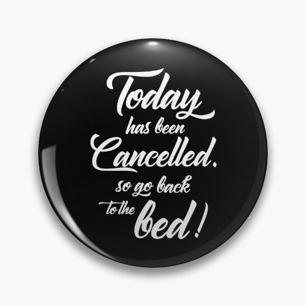 Item preview, Today Has Been Cancelled so Go Back designed and sold by karibenart.