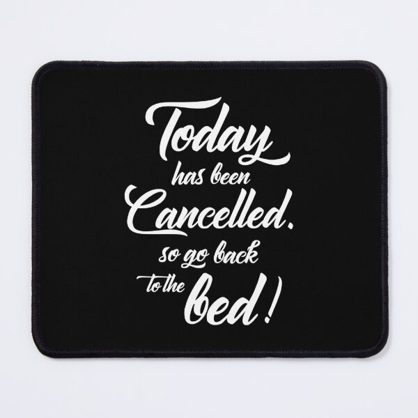 Item preview, Today Has Been Cancelled so Go Back designed and sold by karibenart.