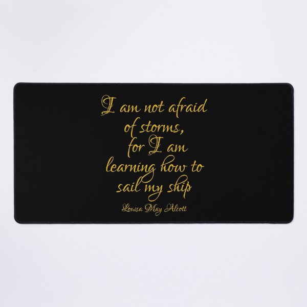 Item preview, I Am Not Afraid Of Storms For I Am Learning How Sail My Ship - Louisa May Alcott Quote - Gold designed and sold by PhiloJourney.