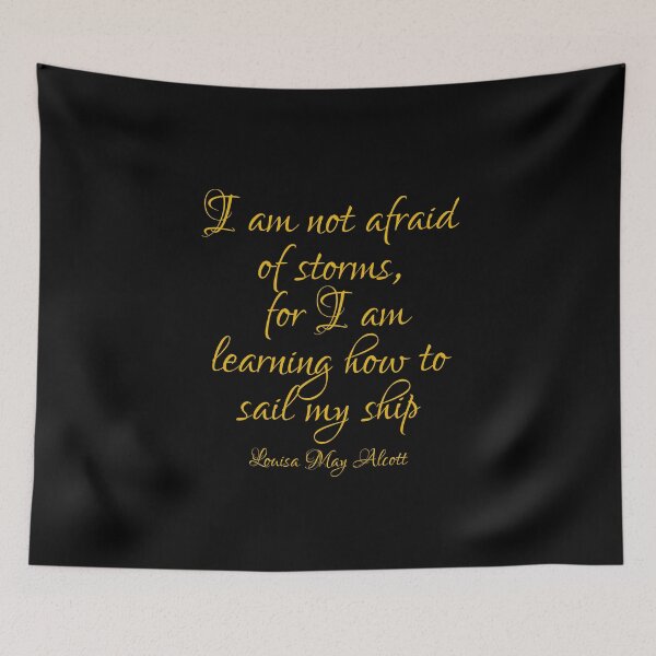 Item preview, I Am Not Afraid Of Storms For I Am Learning How Sail My Ship - Louisa May Alcott Quote - Gold designed and sold by PhiloJourney.
