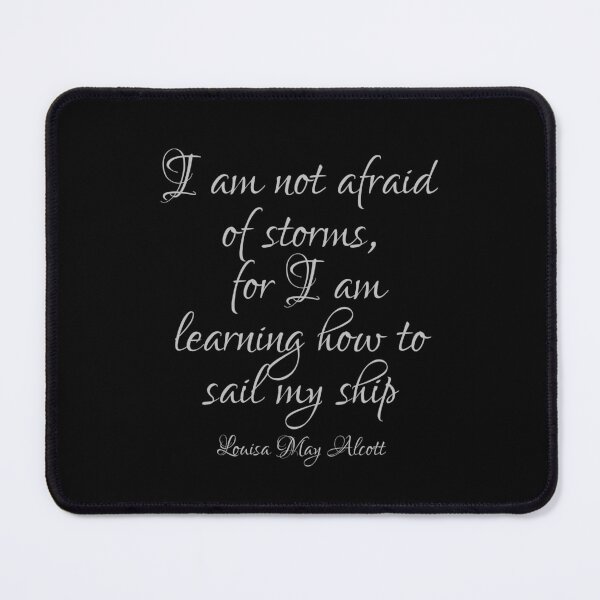 Item preview, I Am Not Afraid Of Storms For I Am Learning How Sail My Ship - Louisa May Alcott Quote - Silver designed and sold by PhiloJourney.