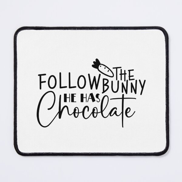 Item preview, Follow the Bunny He has Chocolate Happy Easter designed and sold by miraipa.