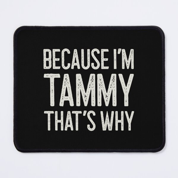 Item preview, Βecause I’m Tammy That’s Why Funny Personalized Name designed and sold by MariosNydras.