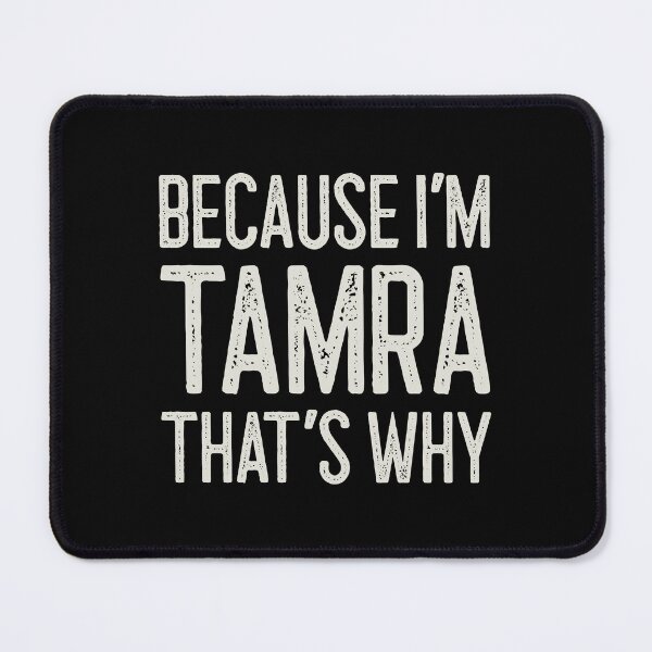 Item preview, Βecause I’m Tamra That’s Why Funny Personalized Name designed and sold by MariosNydras.