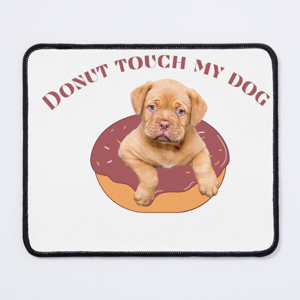 Item preview, Donut touch my dog. Funny dog quote. For people who loves their dogs and donuts. Quirky dog design for dognutlovers. designed and sold by Doggymadness.