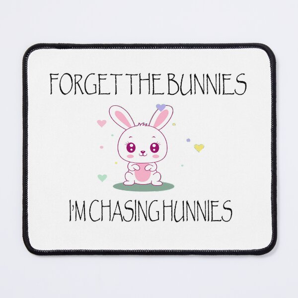 Item preview, Funny forget the bunnies i'm chasing hunnies designed and sold by Ach B.