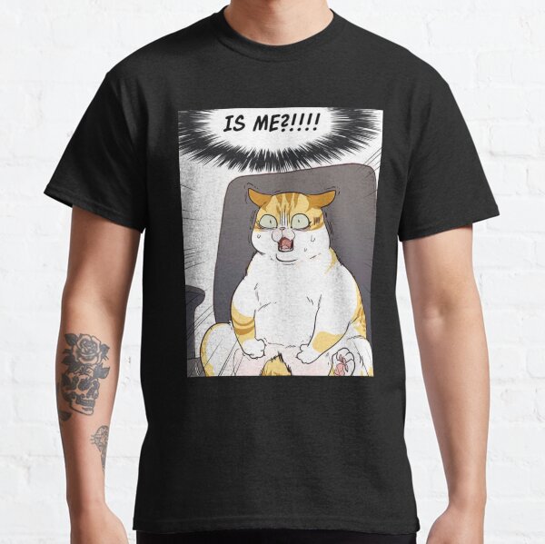 Is Me So Fat   Classic T-Shirt