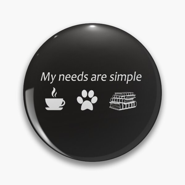Item preview, My Needs Are Simple designed and sold by RED FIR.
