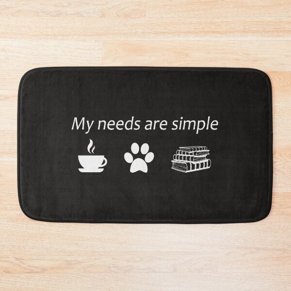 Item preview, My Needs Are Simple designed and sold by RED FIR.