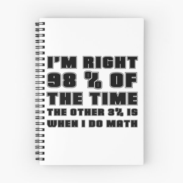 Item preview, I&x27;M RIGHT 98 OF THE TIME THE OTHER 3 IS WHEN I DO MATH Classic . designed and sold by scottsurswab.