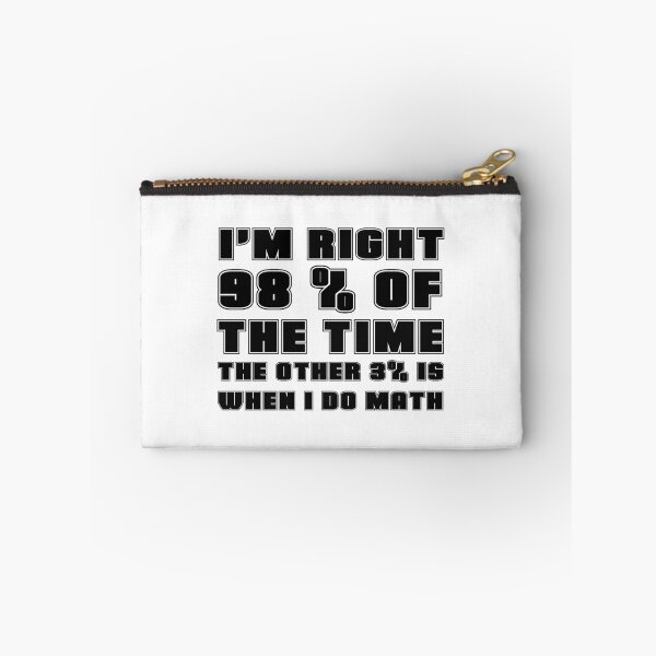 Item preview, I&x27;M RIGHT 98 OF THE TIME THE OTHER 3 IS WHEN I DO MATH Classic . designed and sold by scottsurswab.