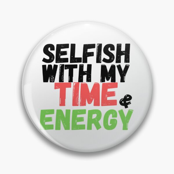 Item preview, I&x27;m Selfish With My Time And Energy . Essential . designed and sold by scottsurswab.