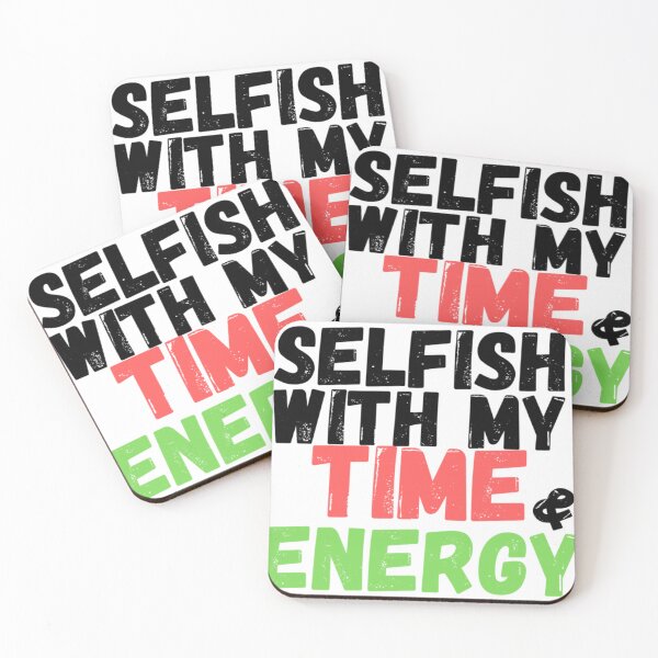 Item preview, I&x27;m Selfish With My Time And Energy . Essential . designed and sold by scottsurswab.