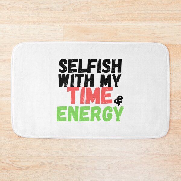 Item preview, I&x27;m Selfish With My Time And Energy . Essential . designed and sold by scottsurswab.