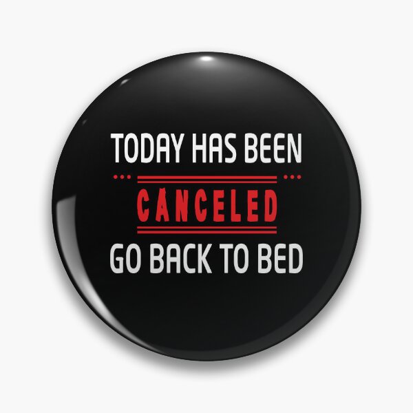 Item preview, Today has been canceled go back to bed - Funny designed and sold by Heavdaiin.