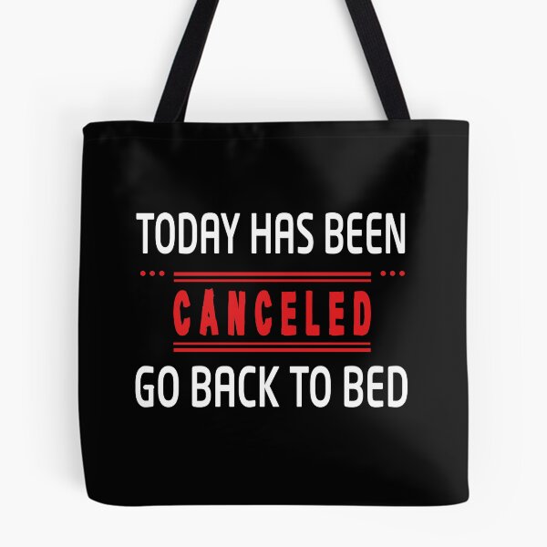 Item preview, Today has been canceled go back to bed - Funny designed and sold by Heavdaiin.