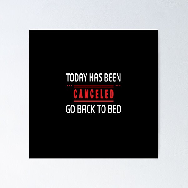 Item preview, Today has been canceled go back to bed - Funny designed and sold by Heavdaiin.