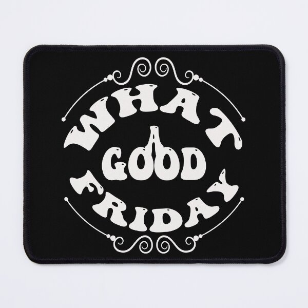 Item preview, what a good friday , April 15 Good Friday designed and sold by bahdsgraphic.