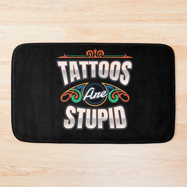 Item preview, Tattoos Are Stupid Tattoo Tattooed designed and sold by MooonTees.