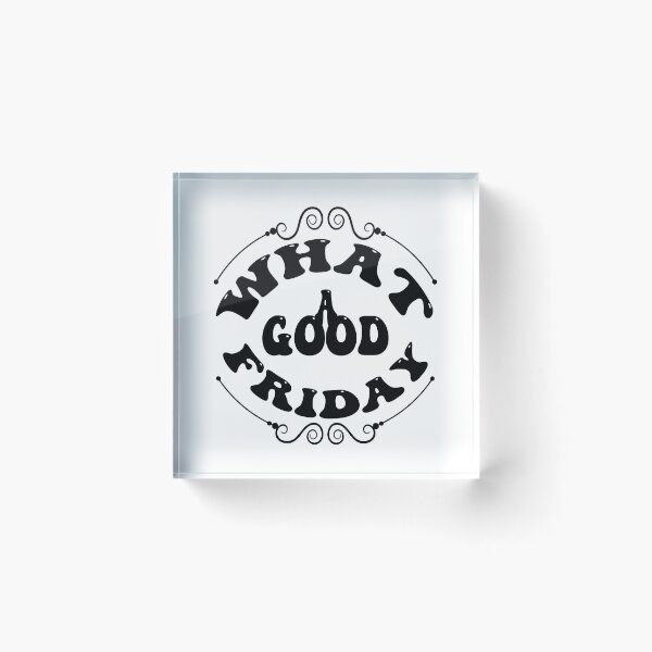 Item preview, what a good friday , April 15 Good Friday designed and sold by bahdsgraphic.
