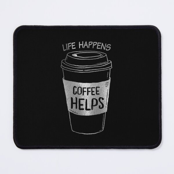 Item preview, Life Happens, Coffee Helps - Coffee Funny quote designed and sold by OutcastBrain.