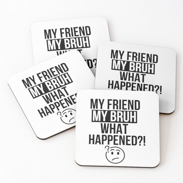 Item preview, My friend my bruh what happened? designed and sold by mksjr.