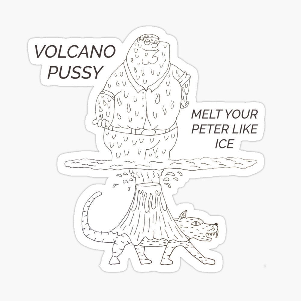 Volcanoes Pussy Melt Your Peter Like Ice | Sticker