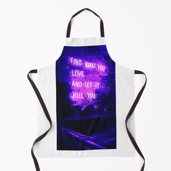 Item preview, FIND WHAT YOU LOVE AND LET IT KILL YOU designed and sold by DNLShop.