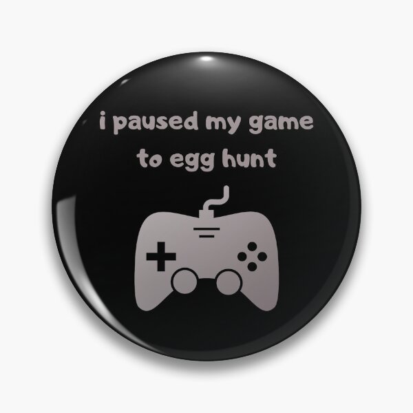 Item preview, I paused my game to egg hunt designed and sold by RedTomasB.