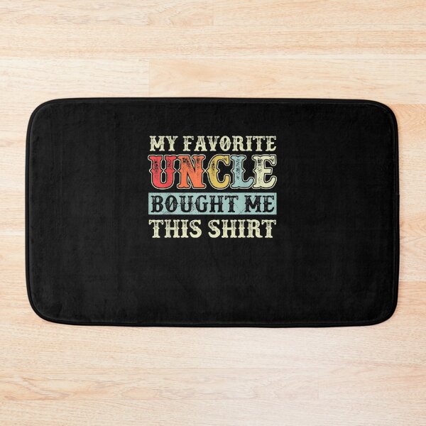 Item preview, My Favorite Uncle Bought Me This Shirt Funny designed and sold by midoxthemagnent.