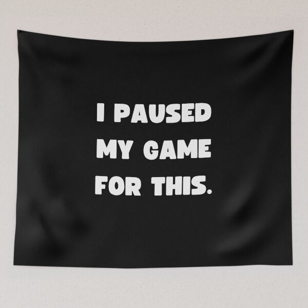 Item preview, Funny Gamer wear - I paused my game for this - Gaming designed and sold by Jamiecsmith1986.
