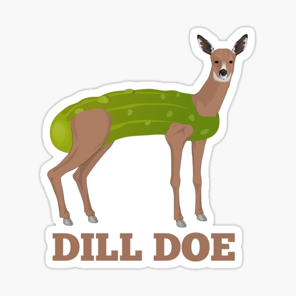 Dill Doe Vinyl Sticker Decal (4 x 3.5) | Peel & Stick | Funny, Humor,  Gift, Deer, Animal, Humorous, Sarcastic