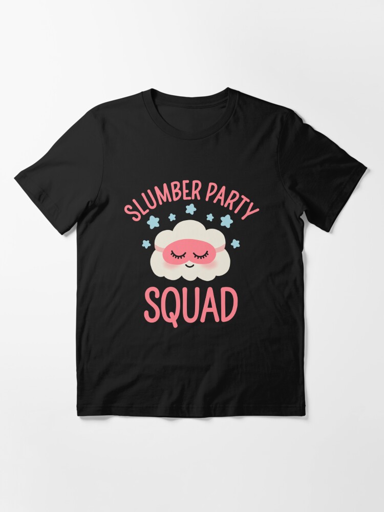 Slumber party Squad For Sleepover Party With Cloud and Stars Essential T- Shirt for Sale by JokeGysen