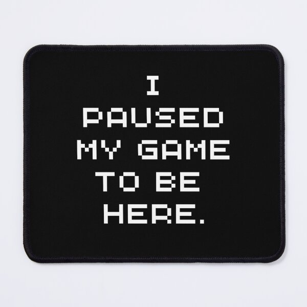 Item preview, Funny Gamer wear - I paused my game to be here - Gaming designed and sold by Jamiecsmith1986.