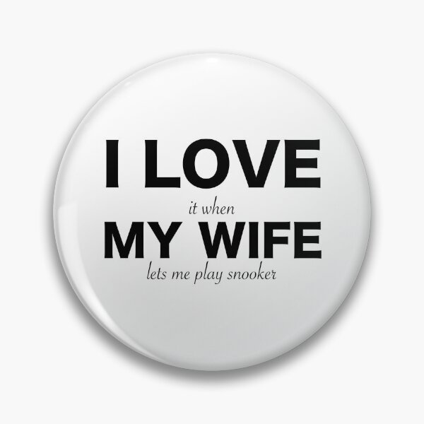 Item preview, I love it when my wife lets me play snooker designed and sold by Clipzor.