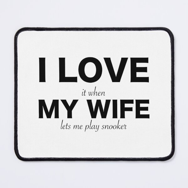 Item preview, I love it when my wife lets me play snooker designed and sold by Clipzor.